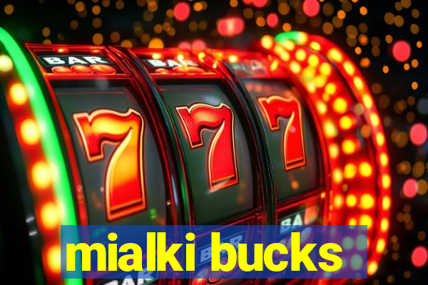 mialki bucks